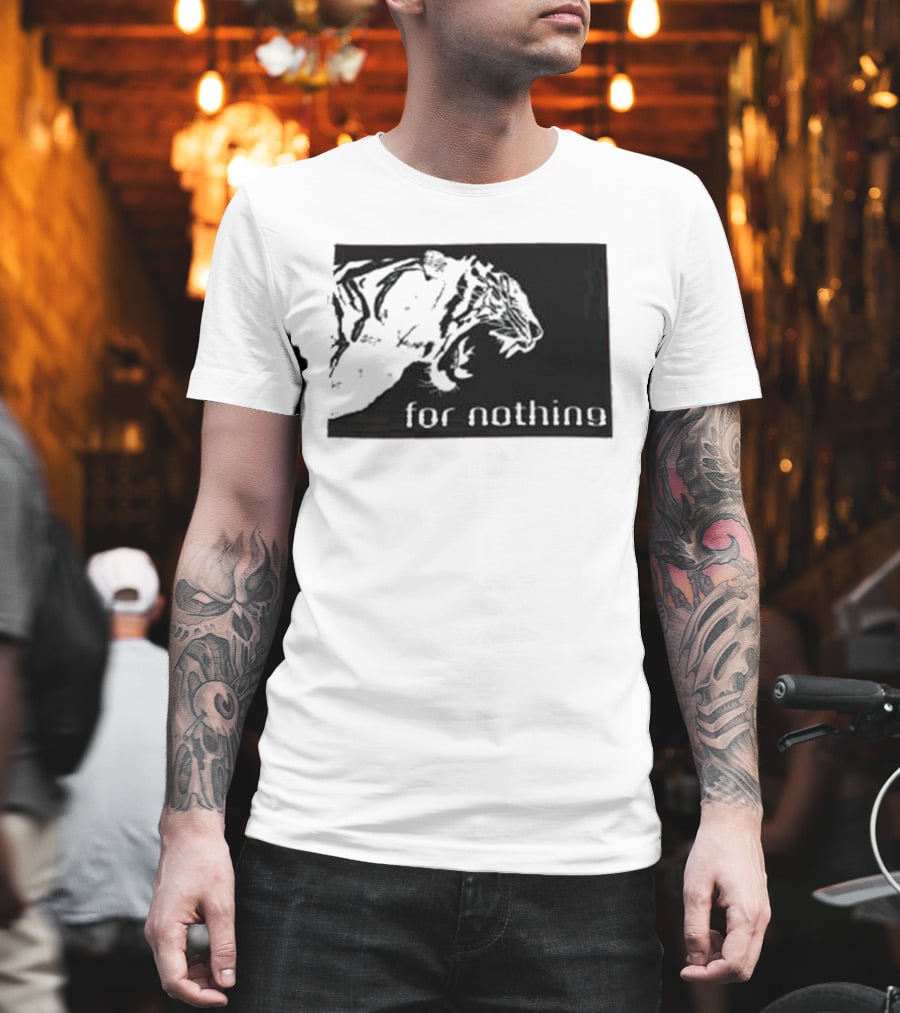 Tiger Head With For Nothing T-Shirt