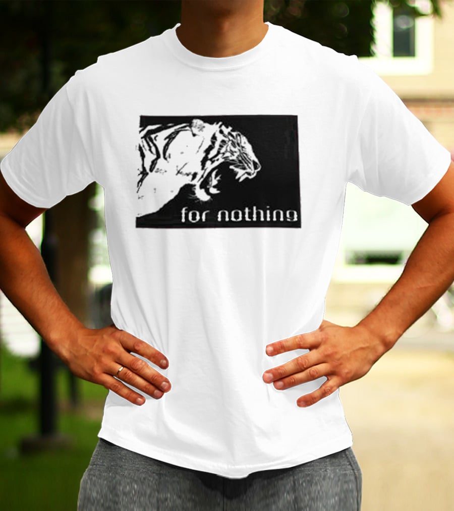 Tiger Head With For Nothing T-Shirt