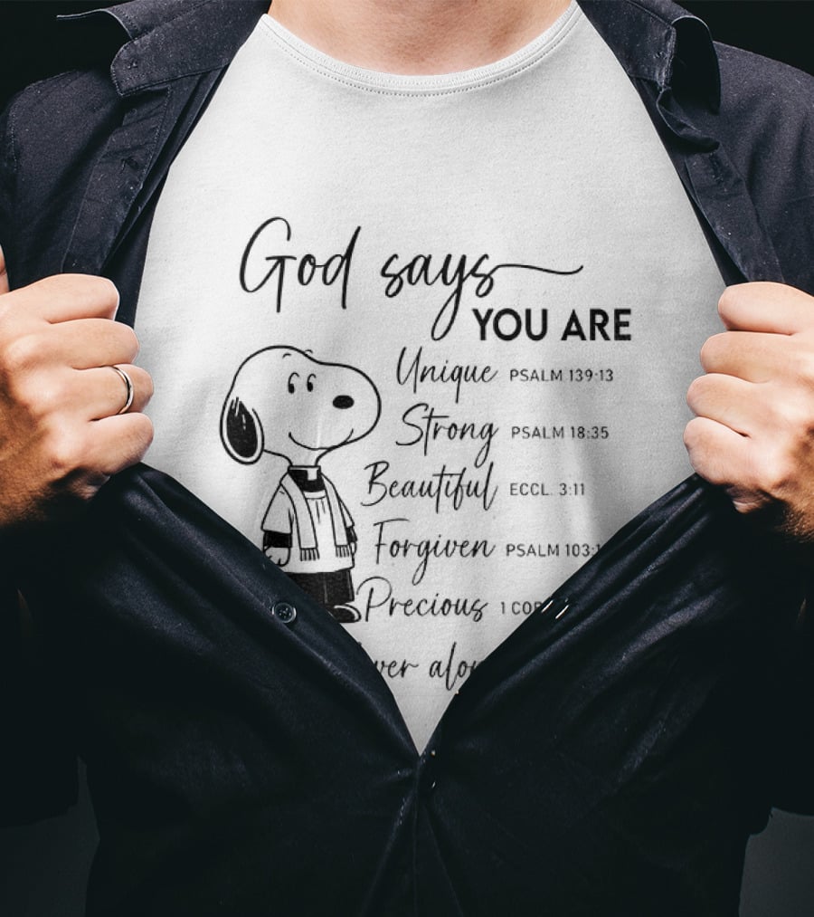 Snoopy God Says You Are Unique Strong Beautiful Forgiven Precious Never Alone T-Shirt
