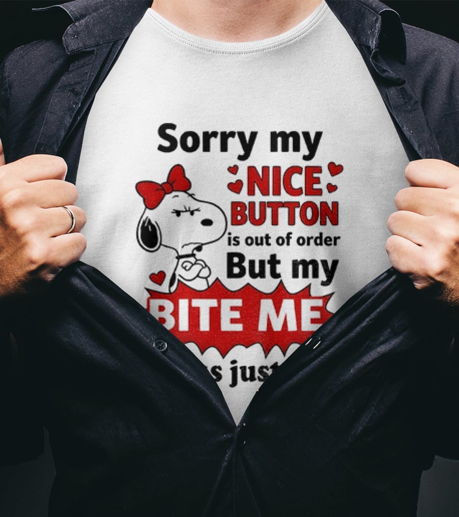 Snoopy Sorry My Nice Button Is Out Of Order But My Bite Me Works Just Fine T-Shirt