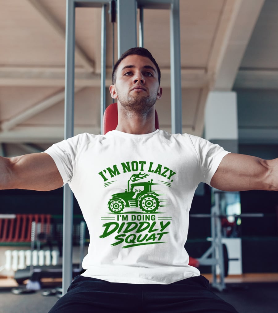 I'm Not Lazy I'm Doing Diddly Squat Tractor T-Shirt