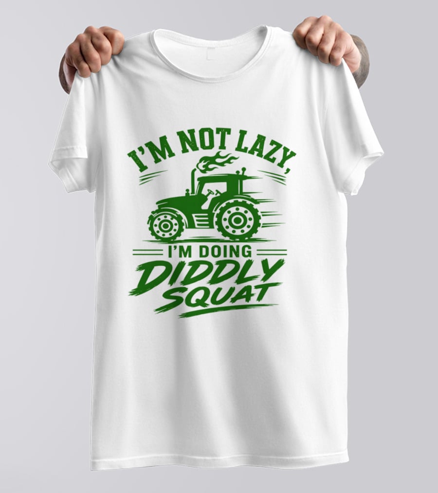 I'm Not Lazy I'm Doing Diddly Squat Tractor T-Shirt