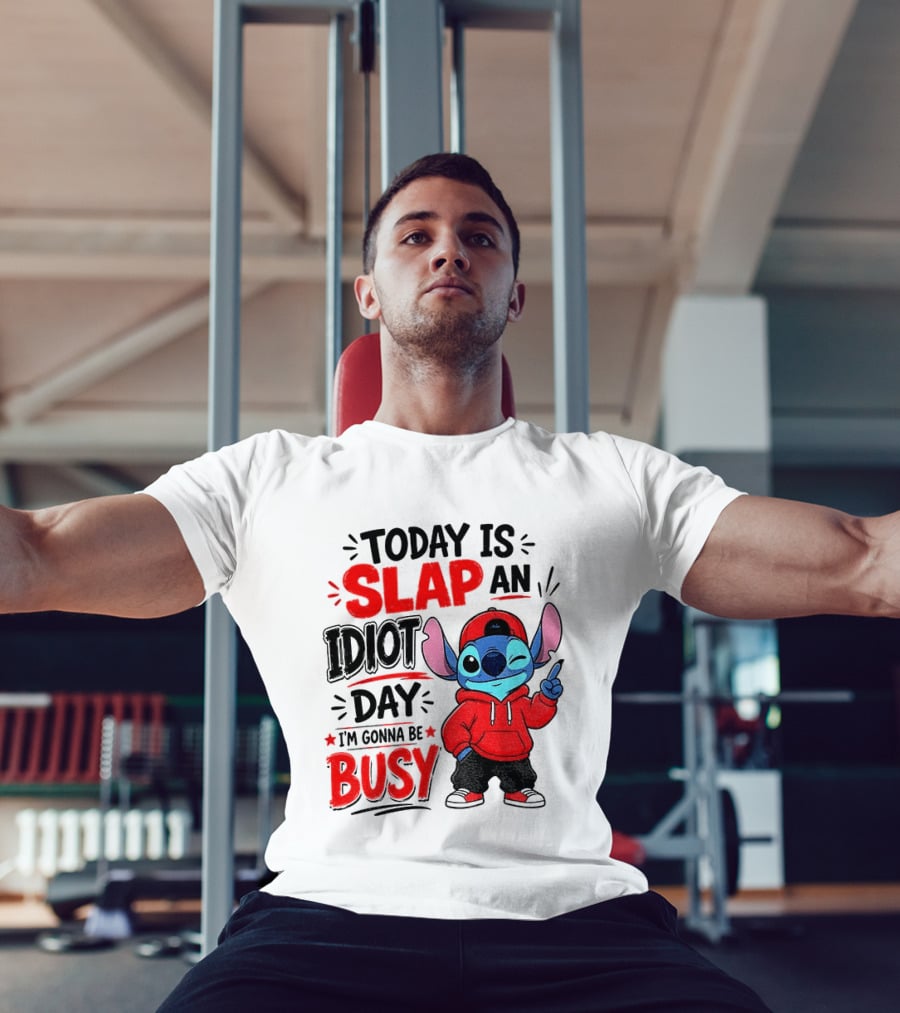 Today Is Slap An Idiot Day I'm Gonna Be Busy Stitch T-Shirt