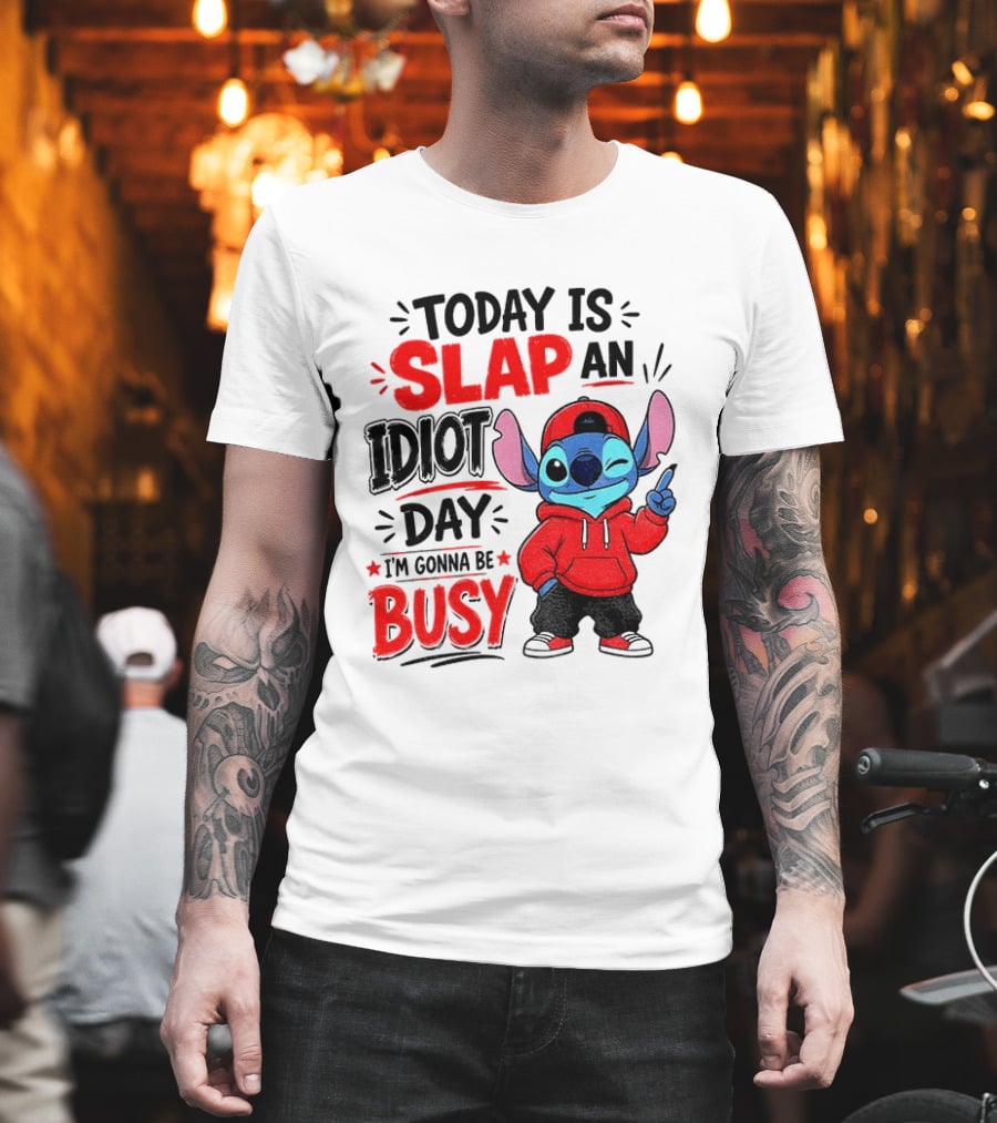 Today Is Slap An Idiot Day I'm Gonna Be Busy Stitch T-Shirt
