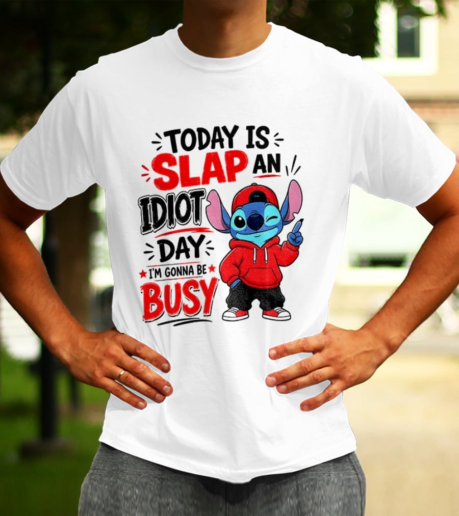Today Is Slap An Idiot Day I'm Gonna Be Busy Stitch T-Shirt