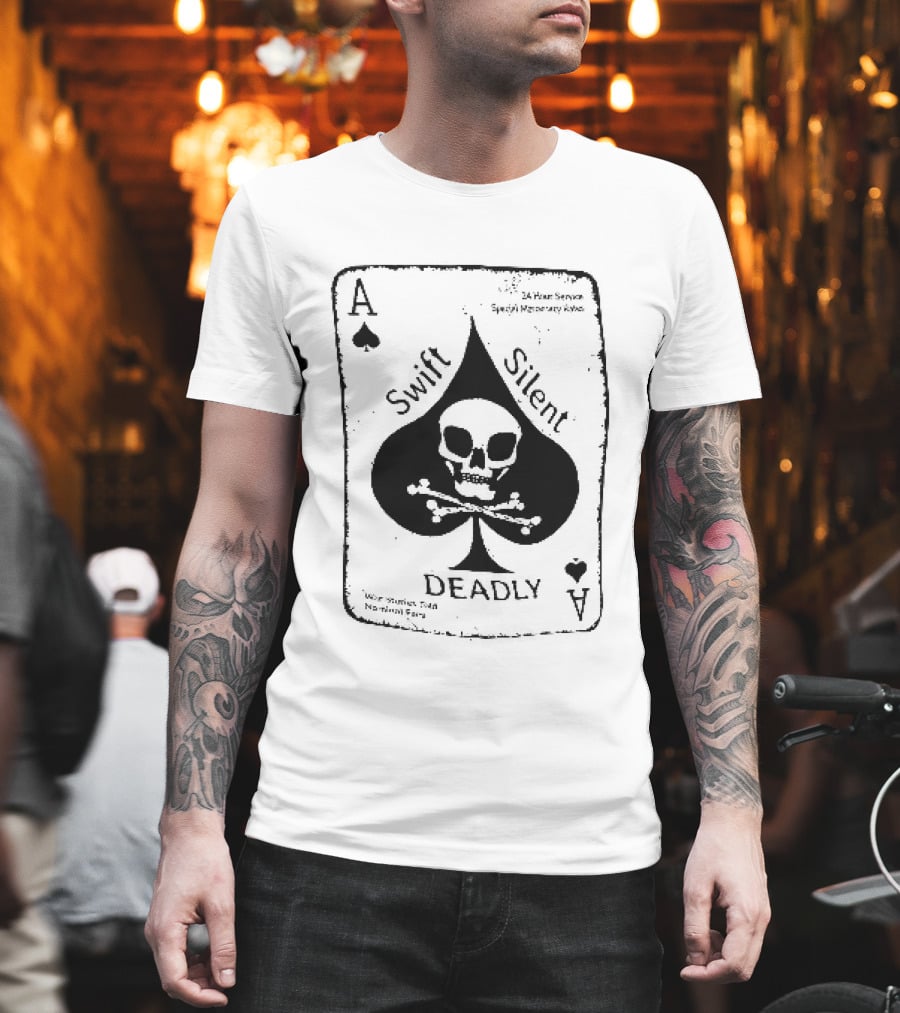 Swift Silent Deadly Ace Of Spades Skull Nominal Fees T-Shirt