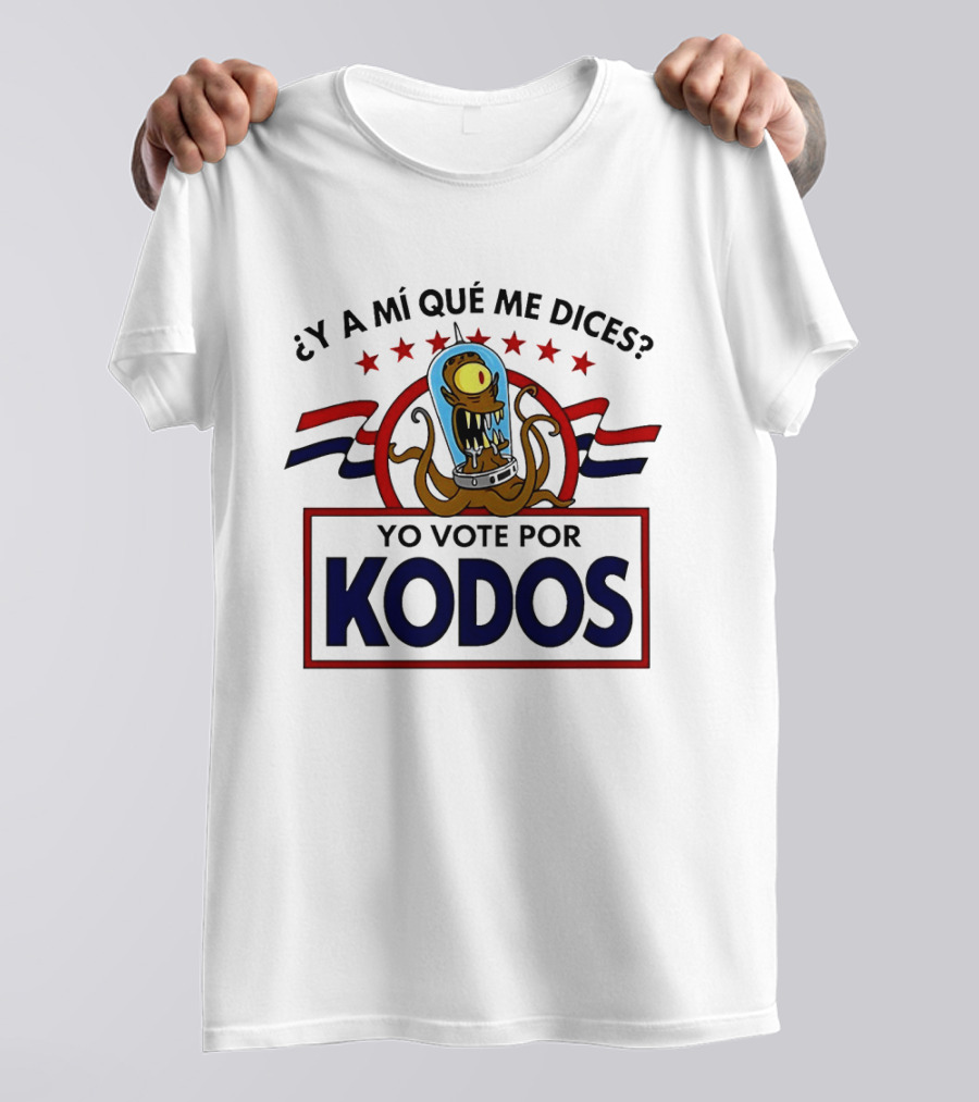 ¿Y A Mí Qué Me Dices? Yo Vote Por Kodos The Simpsons Alien Political T-Shirt