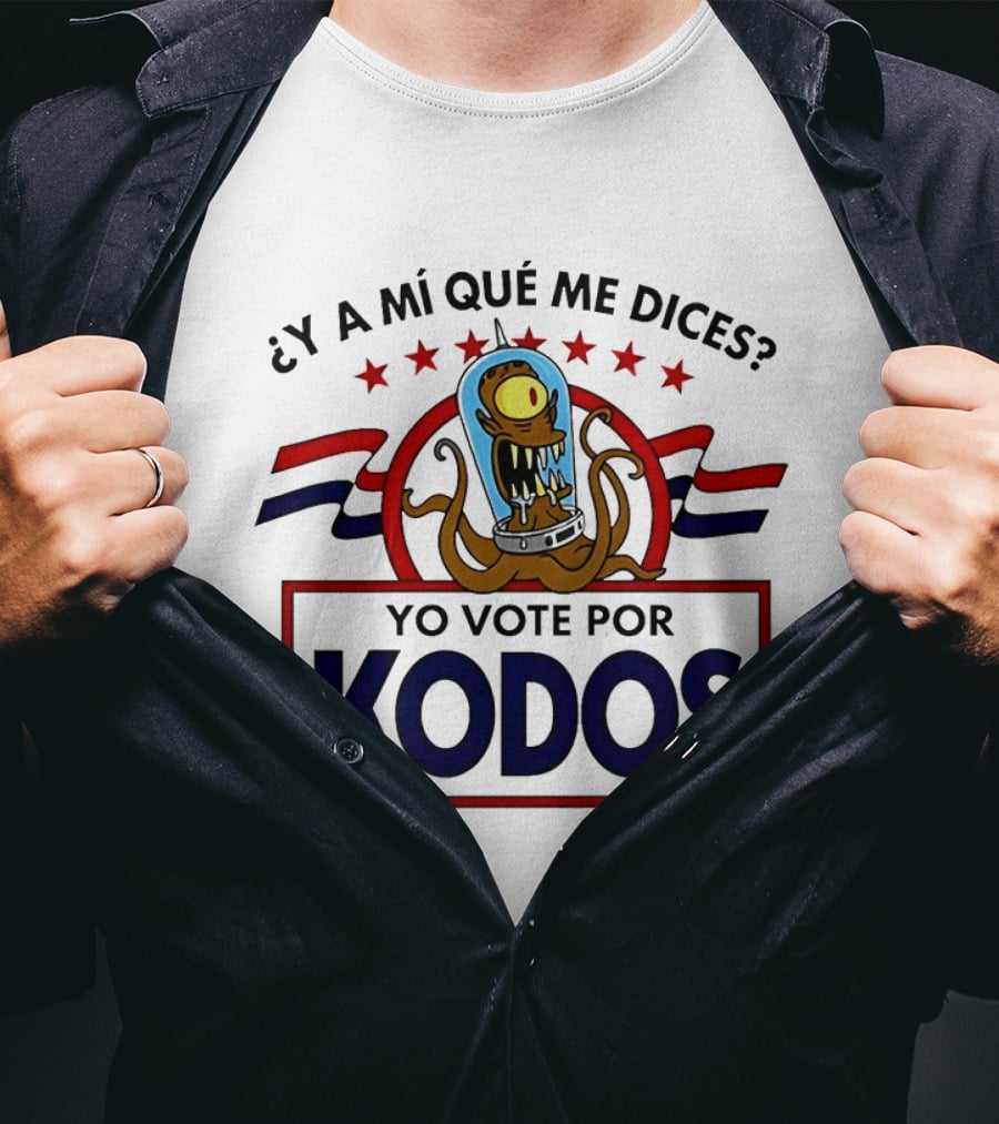 ¿Y A Mí Qué Me Dices? Yo Vote Por Kodos The Simpsons Alien Political T-Shirt