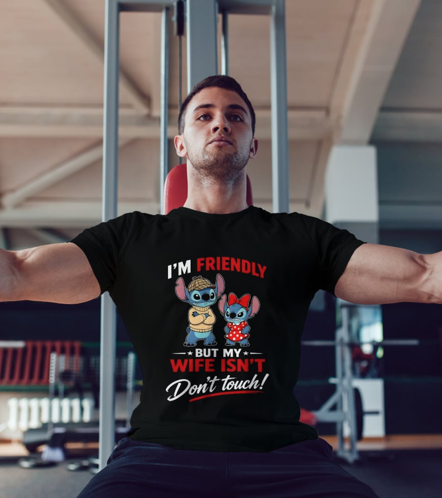 Stitch I'm Friendly But My Wife Isn't Don't Touch Character Humor T-Shirt
