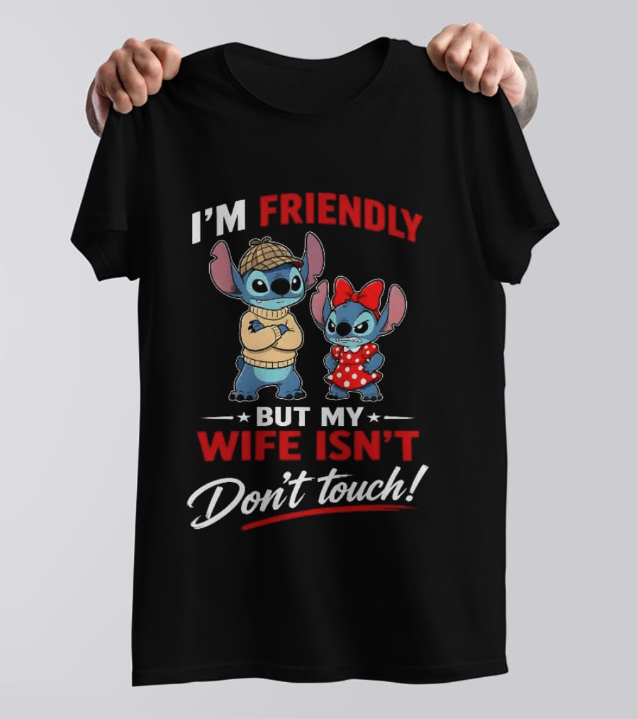 Stitch I'm Friendly But My Wife Isn't Don't Touch Character Humor T-Shirt
