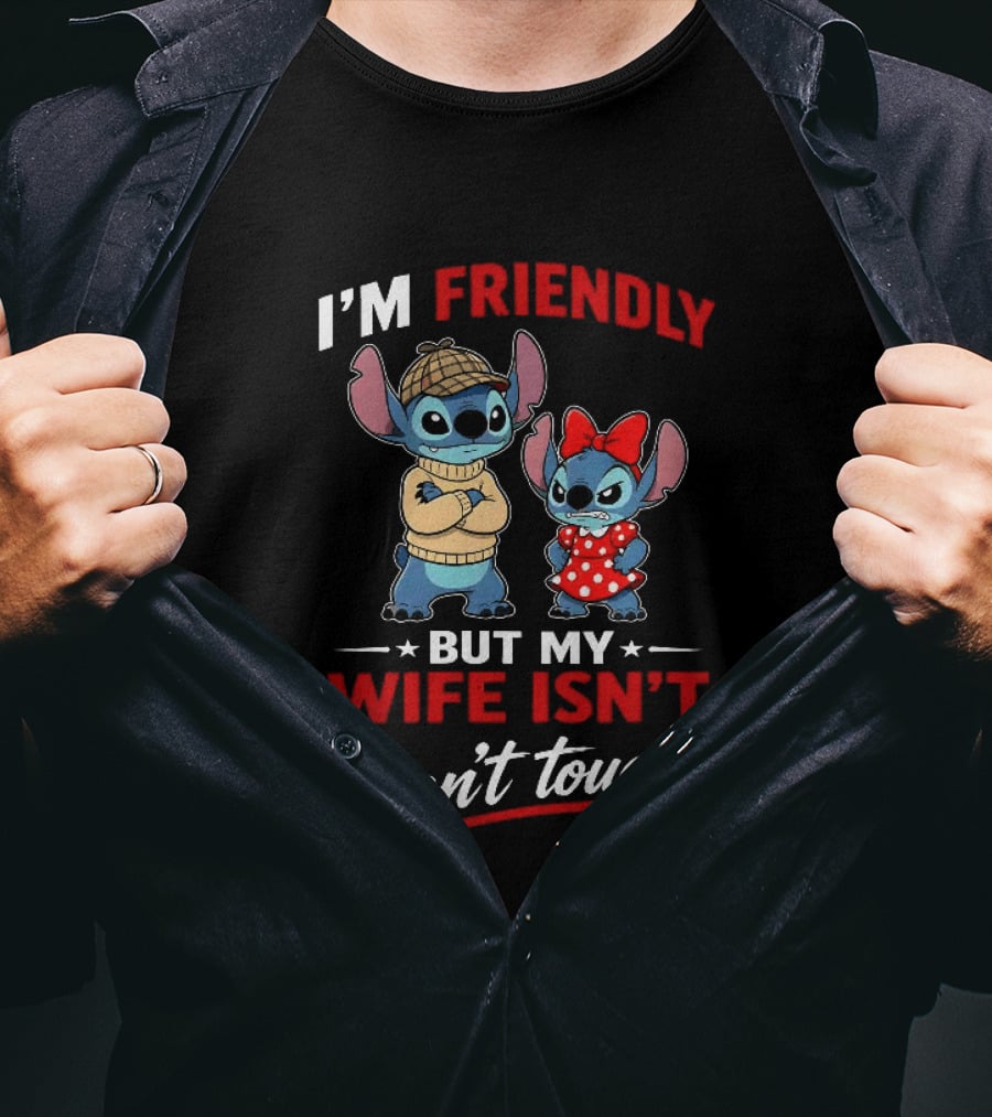 Stitch I'm Friendly But My Wife Isn't Don't Touch Character Humor T-Shirt