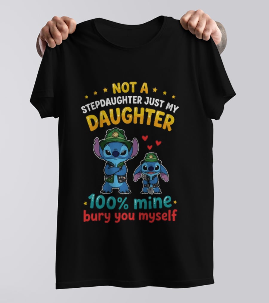 Not A Stepdaughter Just My Daughter 100% Mine Bury You Myself Stitch T-Shirt