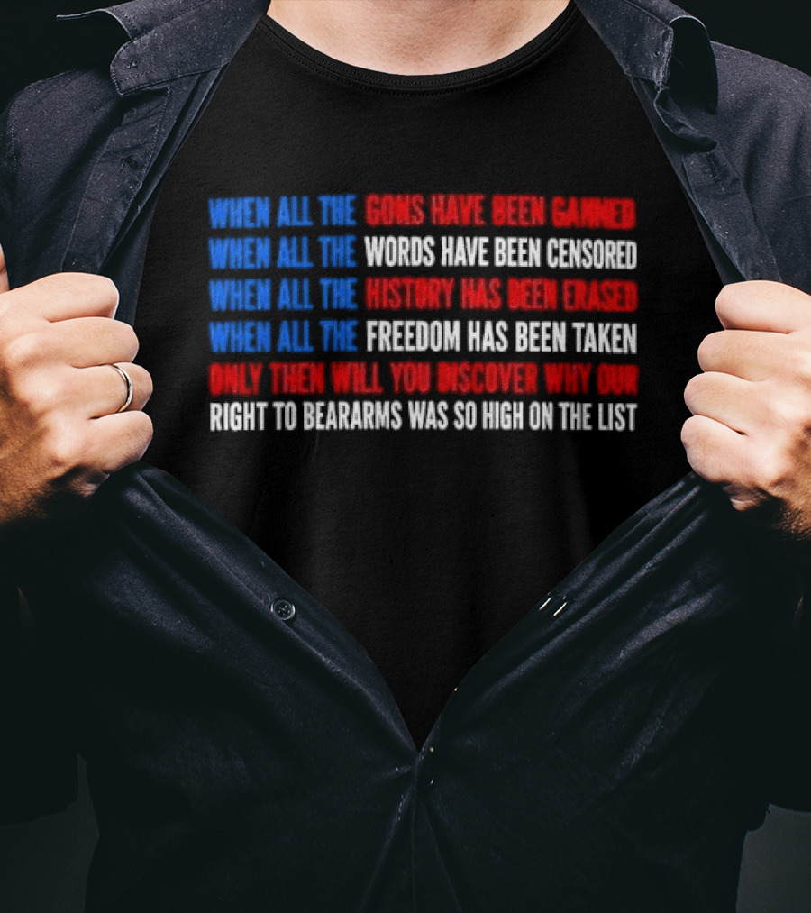 When All The Guns Have Been Banned Freedom Taken Right To Bear Arms High On The List T-Shirt