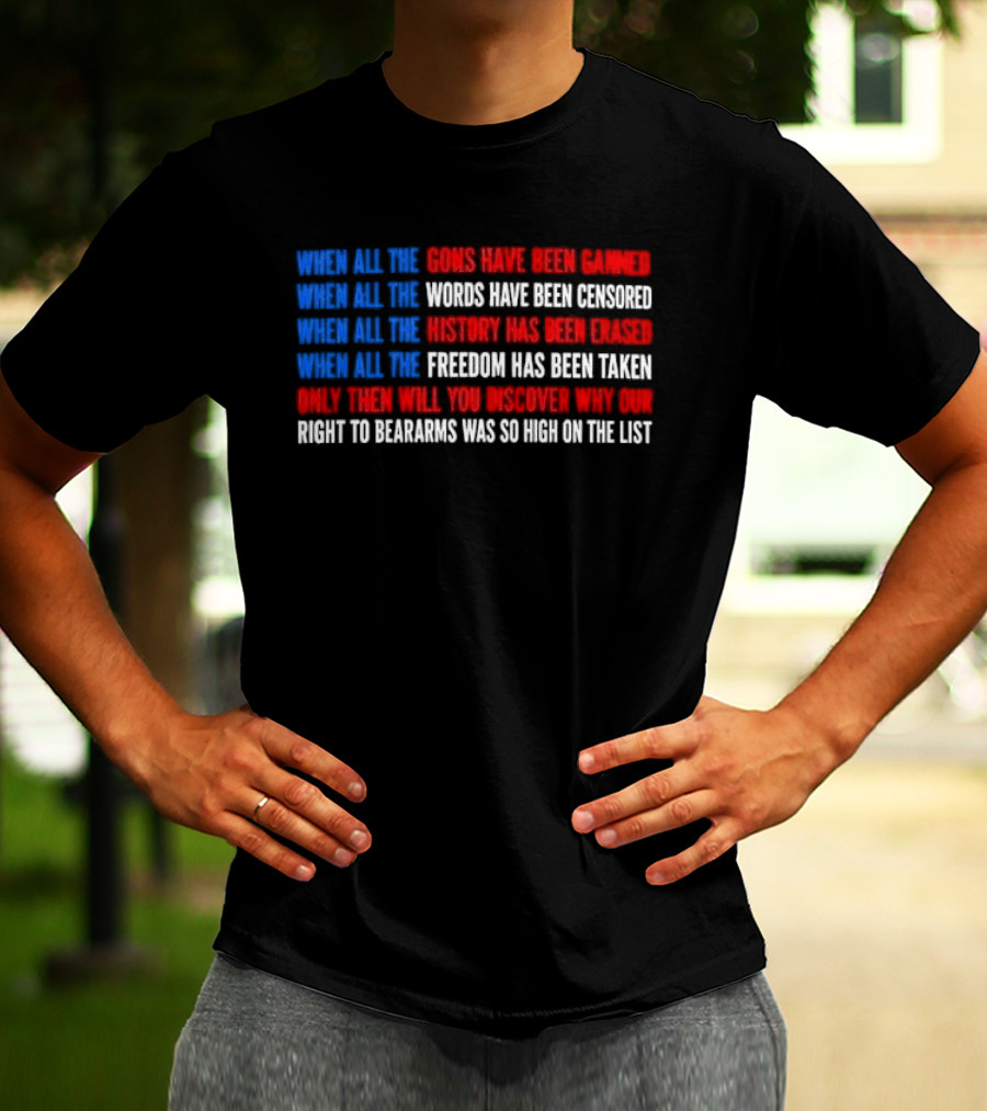 When All The Guns Have Been Banned Freedom Taken Right To Bear Arms High On The List T-Shirt