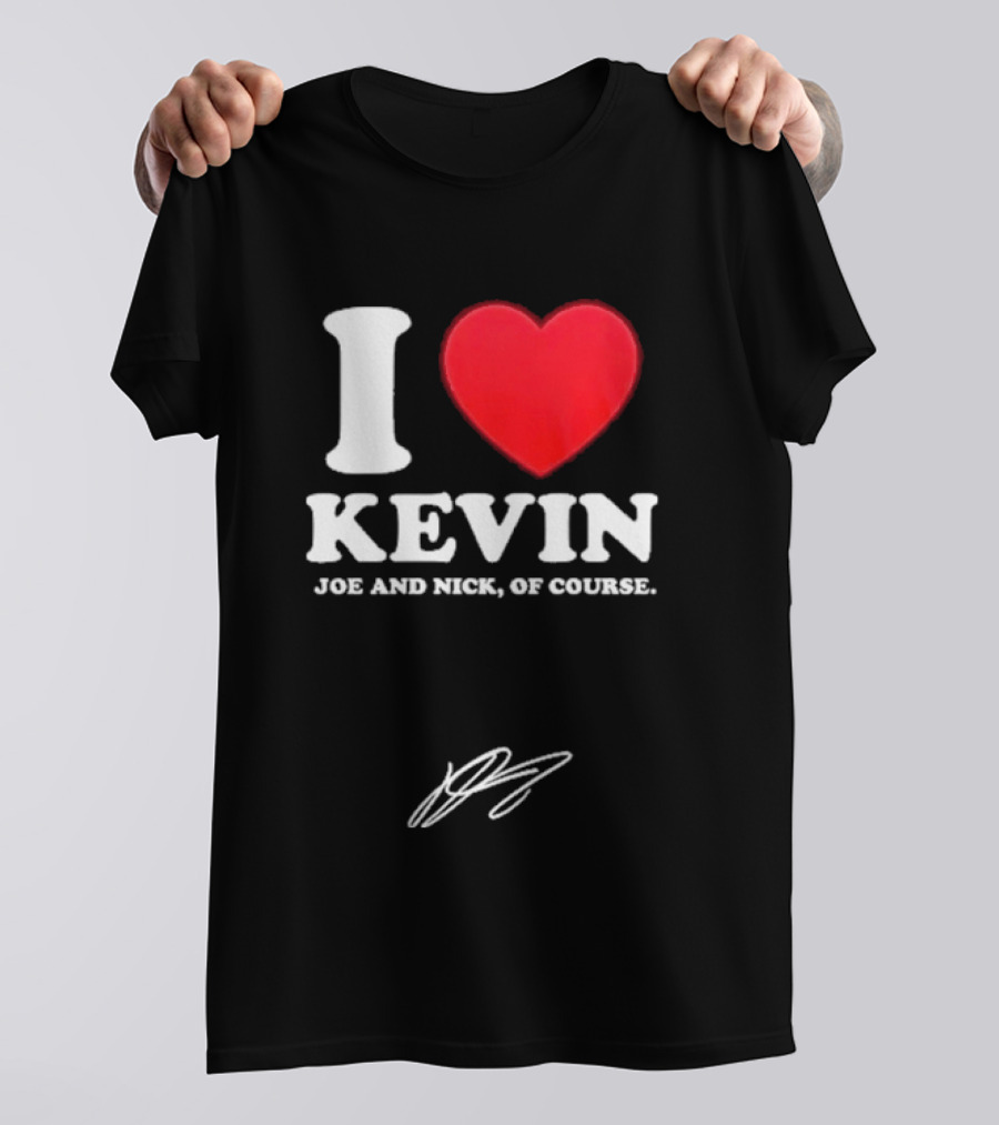 Jonas Brothers The Burning Up Tour 2026 I Love Kevin Joe And Nick Of Course T-Shirt