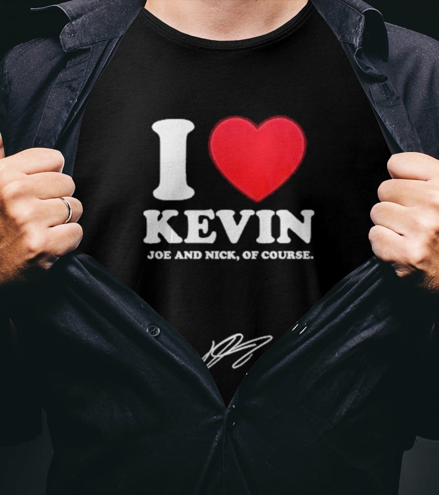Jonas Brothers The Burning Up Tour 2026 I Love Kevin Joe And Nick Of Course T-Shirt