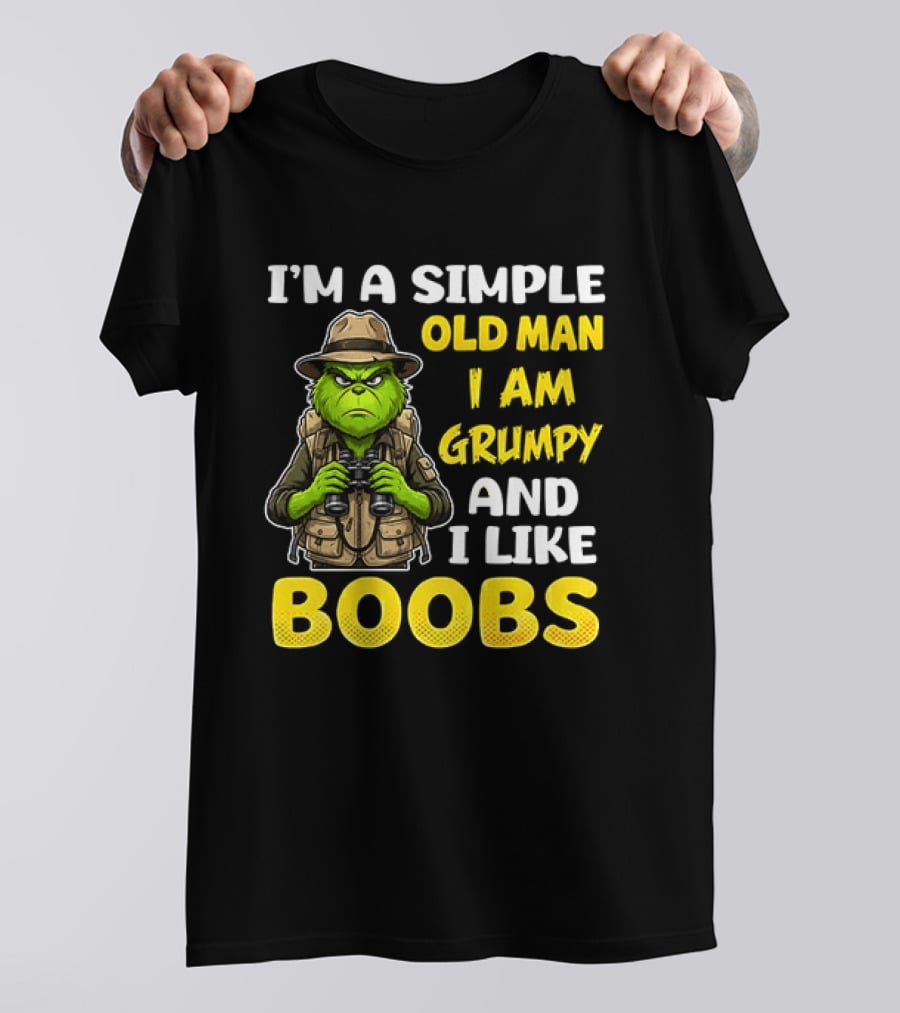 I'm A Simple Old Man I Am Grumpy And I Like Boobs Grinch T-Shirt
