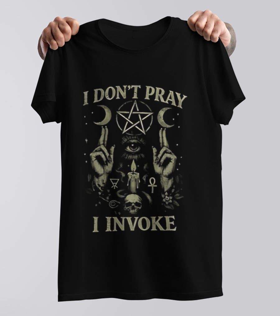 I Don't Pray I Invoke Occult Pentagram Eye Candle Skull Moon Hands T-Shirt