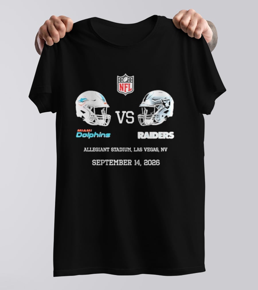 Miami Dolphins Vs Raiders Allegiant Stadium Las Vegas NV September 14 2026 NFL T-Shirt