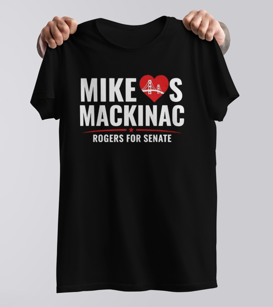 Mike Loves Mackinac Rogers For Senate With Heart Bridge T-Shirt