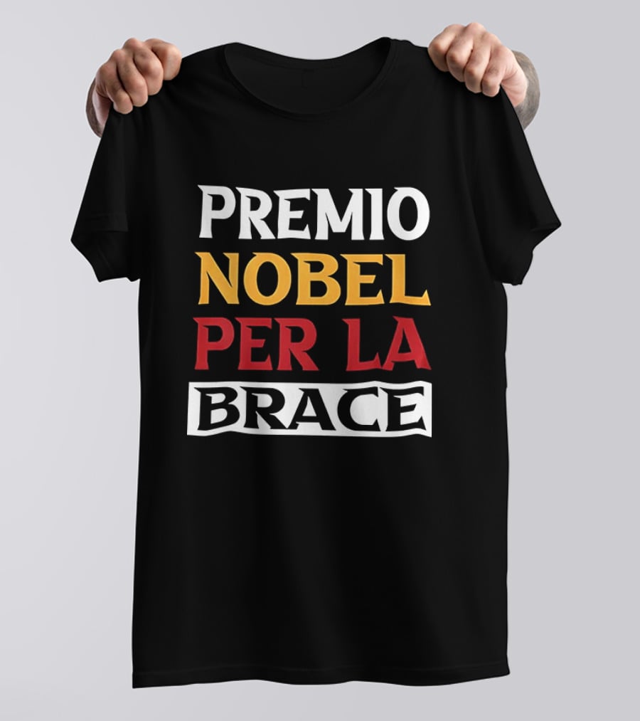 PREMIO NOBEL PER LA BRACE Nobel Prize T-Shirt