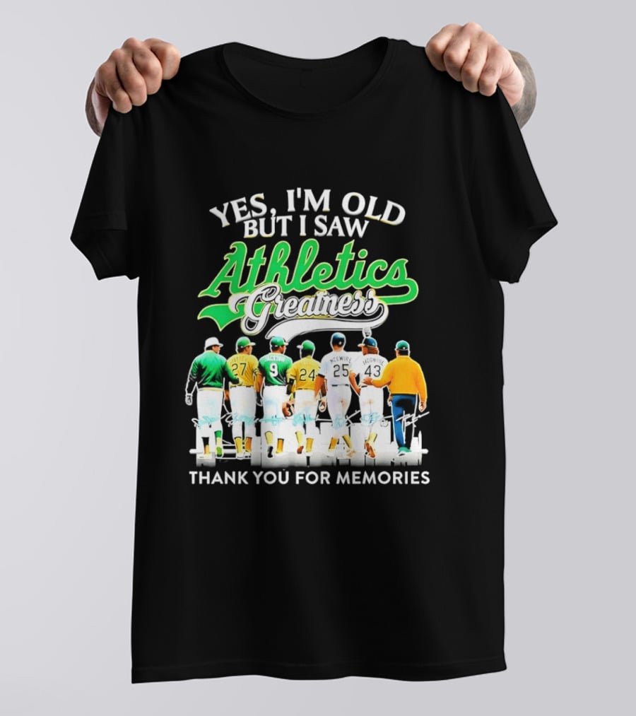 Yes I'm Old But I Saw Athletics Greatness Thank You For Memories Oakland Athletics T-Shirt