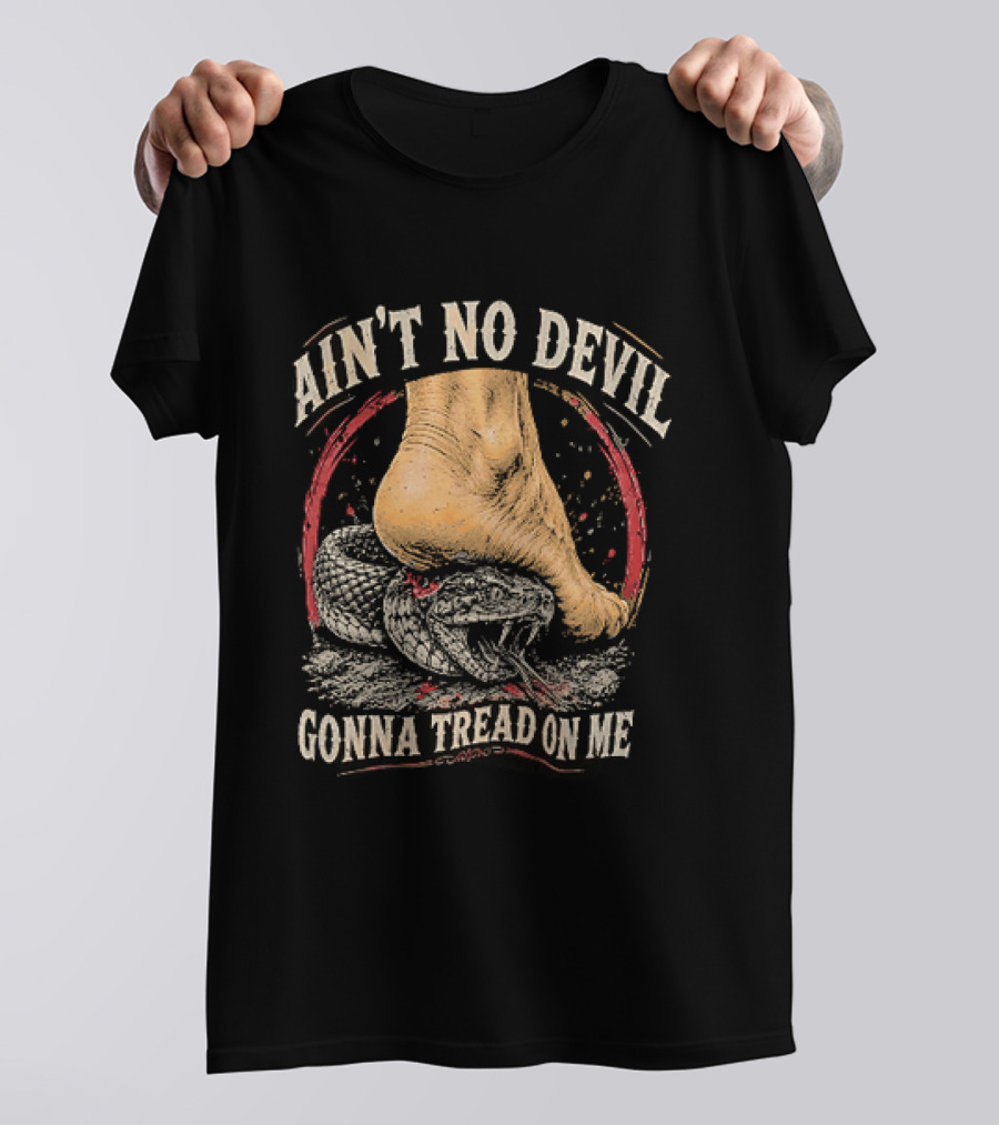 Ain't No Devil Gonna Tread On Me Snake Foot T-Shirt