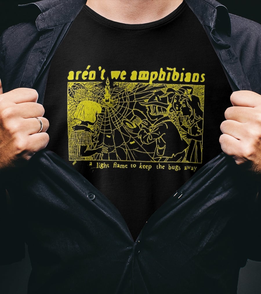 Aren't We Amphibians A Light Flame To Keep The Bugs Away Frog T-Shirt