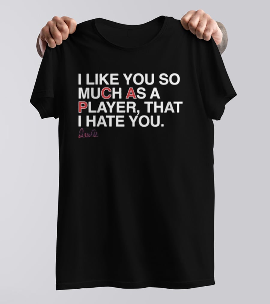 Ozzie I Like You So Much As A Player That I Hate You T-Shirt