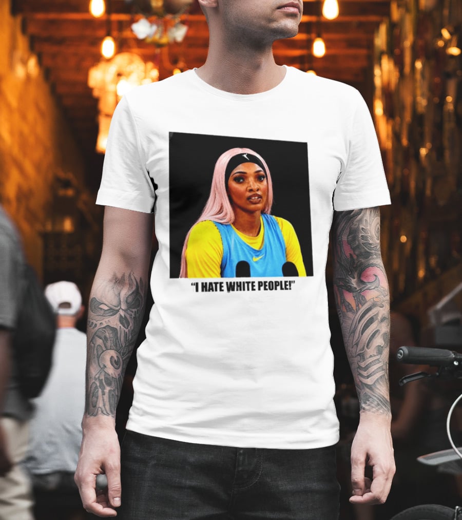 Angel Reese Atlanta Dream I Hate White People T-Shirt