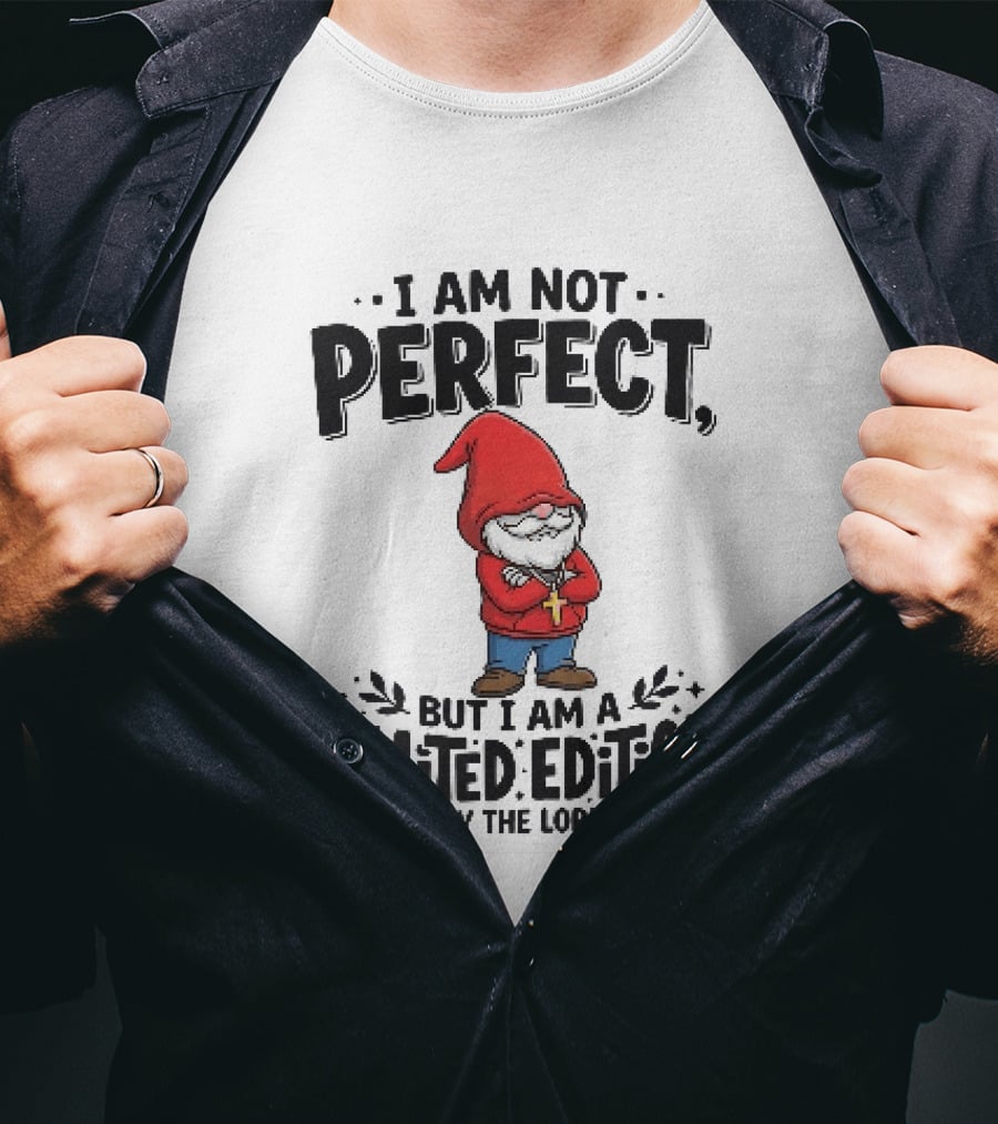 I Am Not Perfect But I Am A Limited Edition Crafted By The Lord Himself Gnome Red T-Shirt