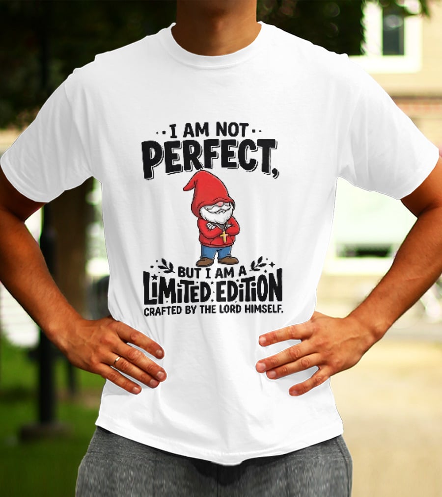 I Am Not Perfect But I Am A Limited Edition Crafted By The Lord Himself Gnome Red T-Shirt