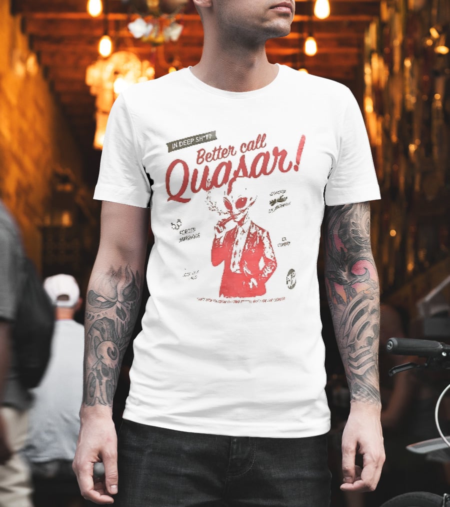 In Deep Sh't Better Call Quasar Alien Lawyer Can't Stop You From Getting F'd T-Shirt