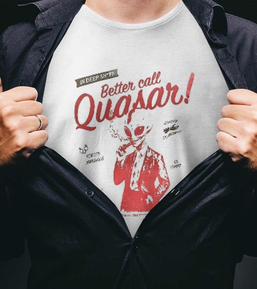 In Deep Sh't Better Call Quasar Alien Lawyer Can't Stop You From Getting F'd T-Shirt