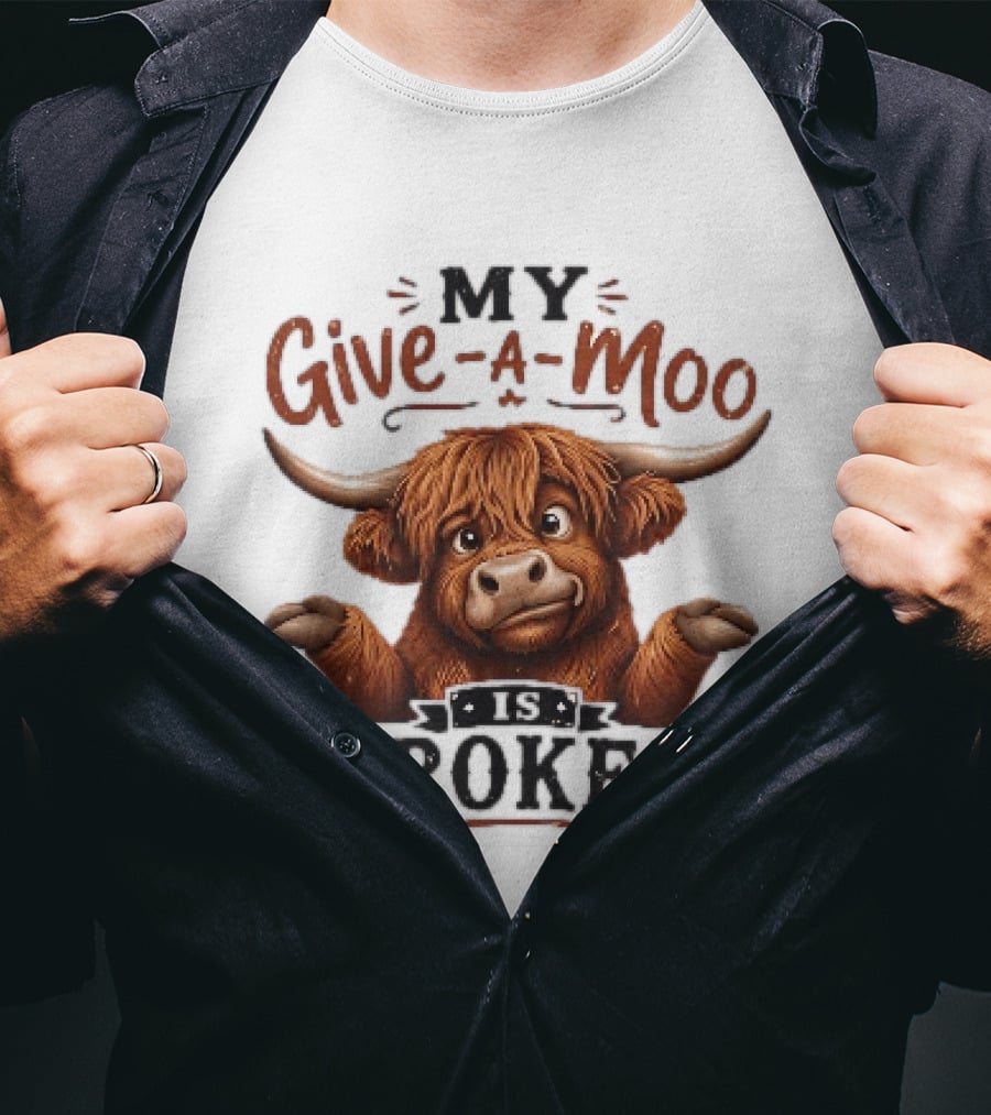 My Give A Moo Is Broken Highland Cow T-Shirt