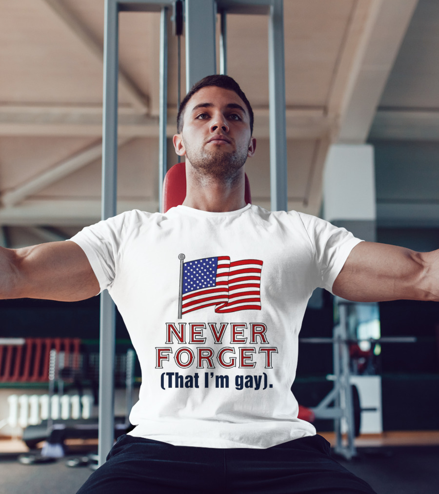 Never Forget That I'm Gay American Flag T-Shirt