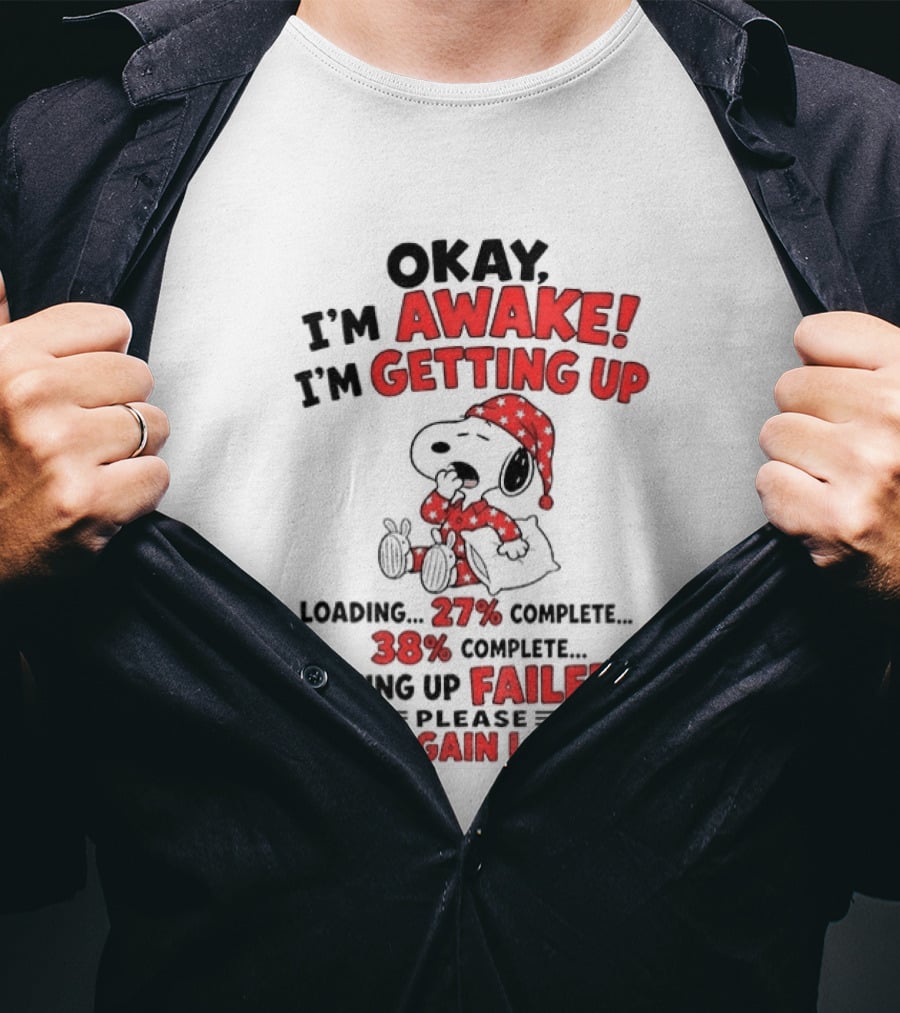 Snoopy Okay I'm Awake Getting Up Loading Failed Try Again Later Pajama Clothing T-Shirt