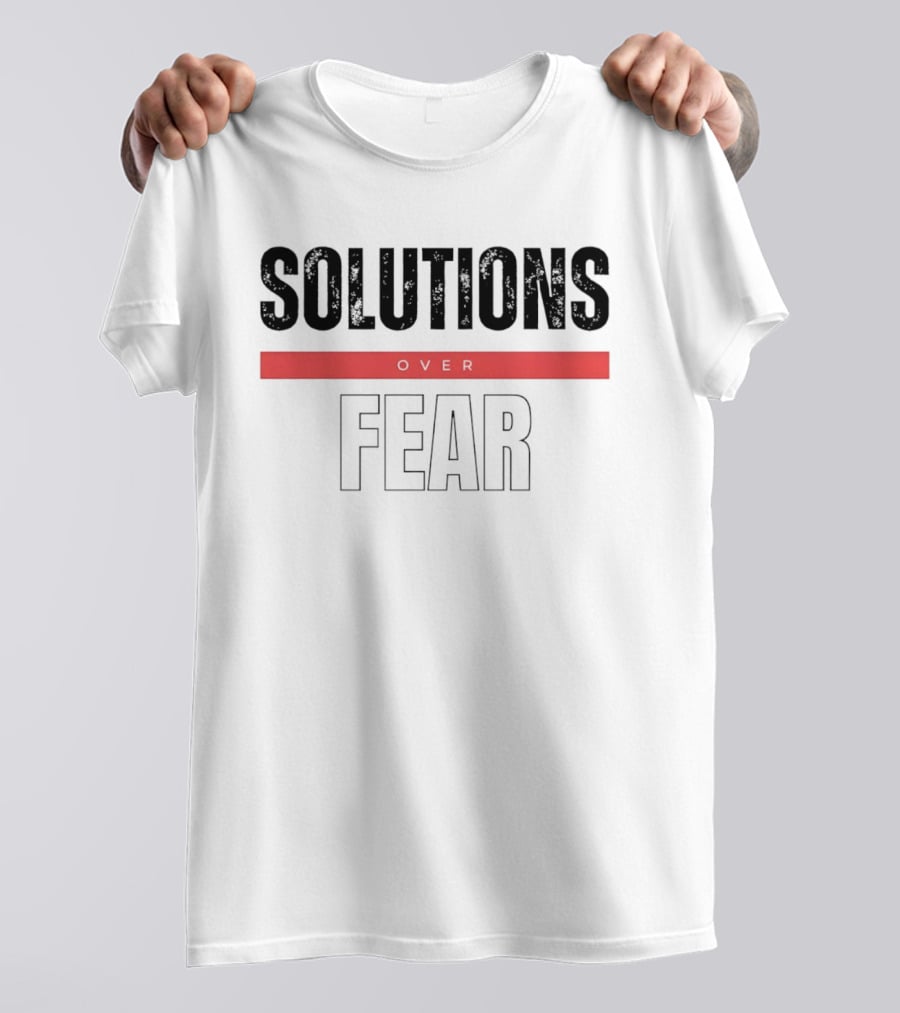 Solutions Over Fear Red Banner Optimism Empowerment T-Shirt