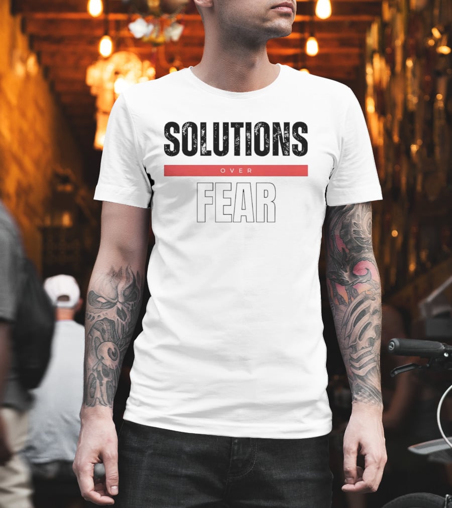 Solutions Over Fear Red Banner Optimism Empowerment T-Shirt