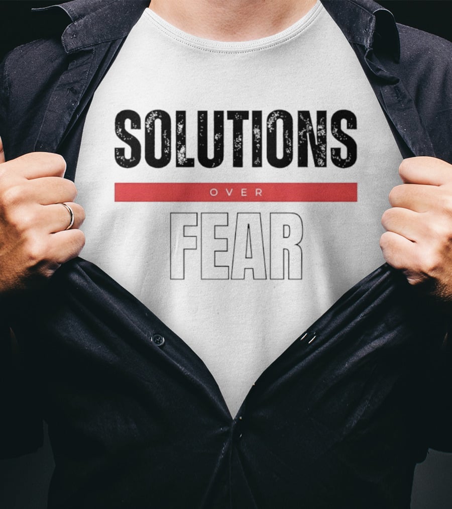 Solutions Over Fear Red Banner Optimism Empowerment T-Shirt