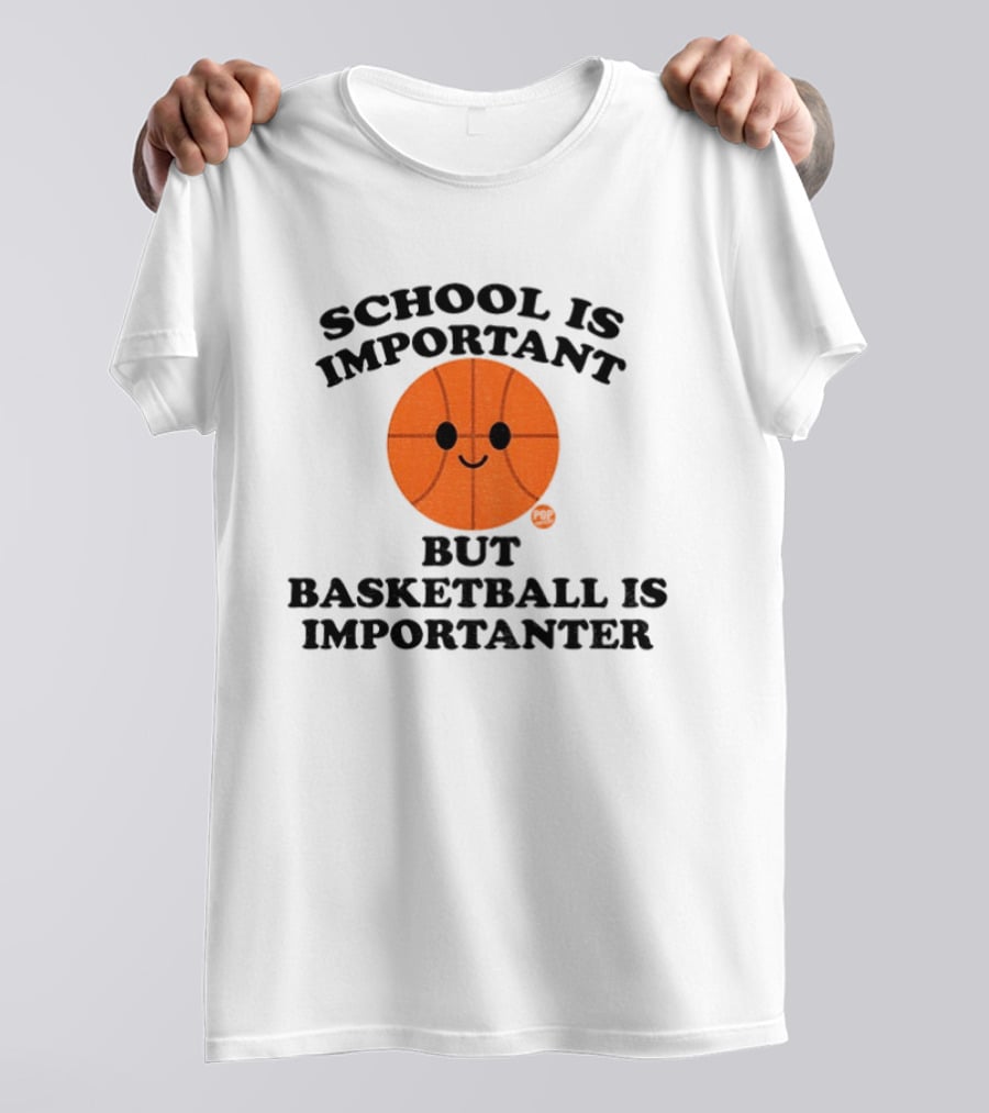 School Is Important Basketball Is Importanter Smiling Basketball Face T-Shirt