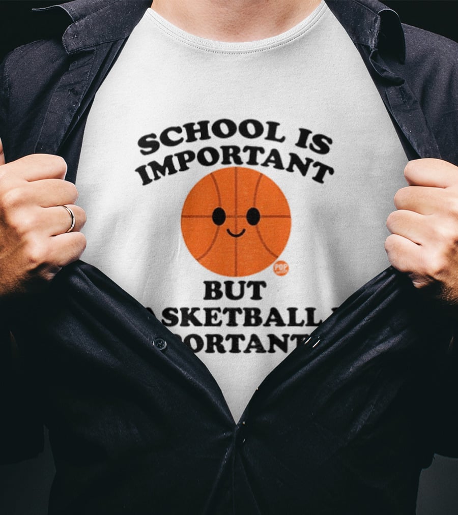 School Is Important Basketball Is Importanter Smiling Basketball Face T-Shirt