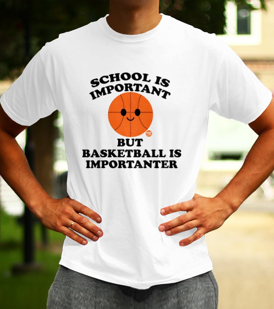 School Is Important Basketball Is Importanter Smiling Basketball Face T-Shirt