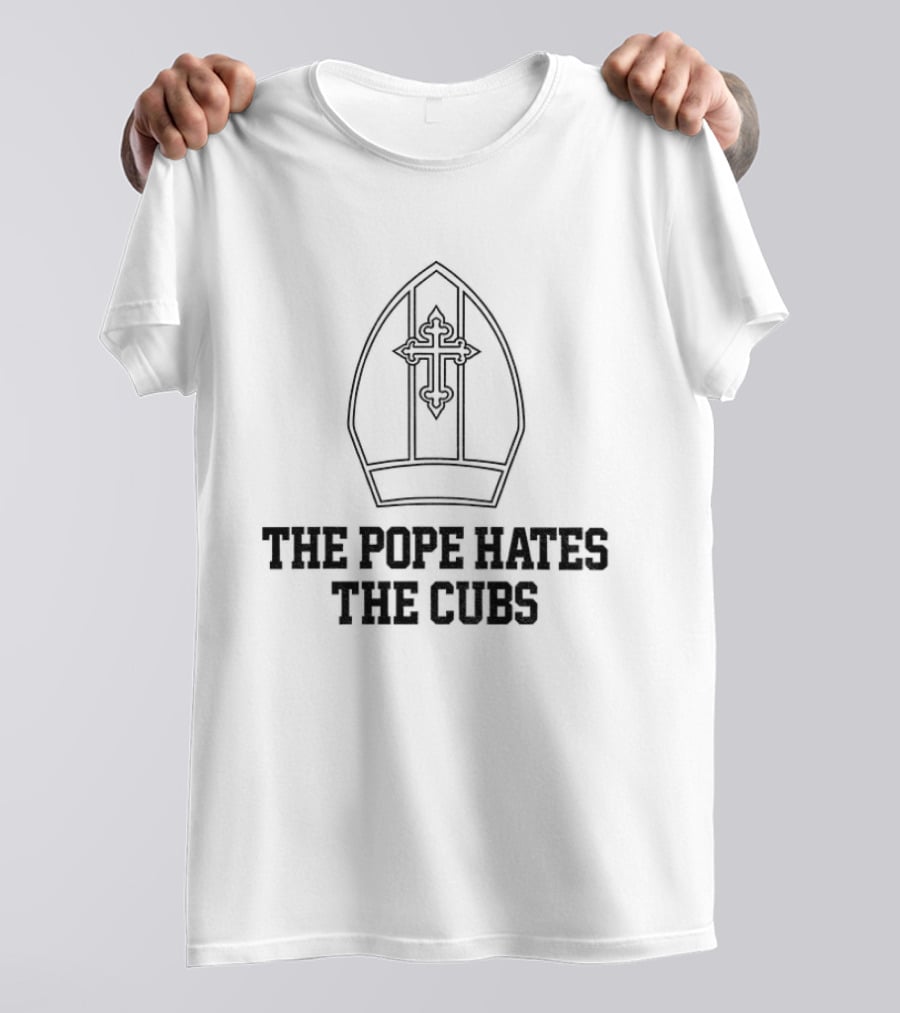 The Pope Hates The Cubs Baseball Satire T-Shirt