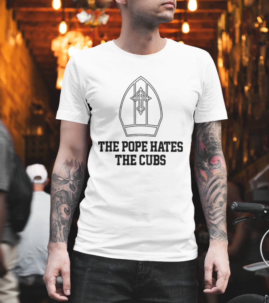 The Pope Hates The Cubs Baseball Satire T-Shirt