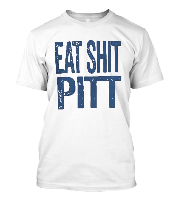 WVU Eat Shit Pitt Football Rivalry Fan T-Shirt
