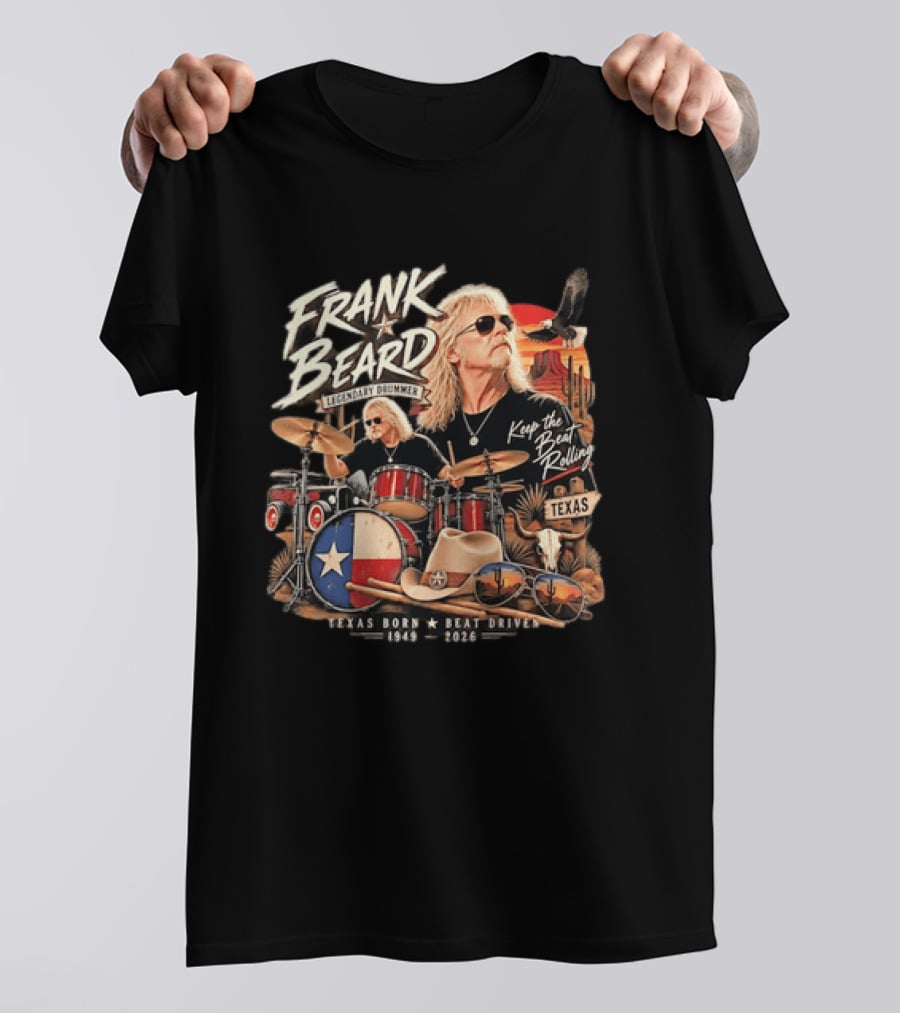 Frank Beard Legendary Drummer Texas Born Keep The Beat Rolling 1949 2026 T-Shirt