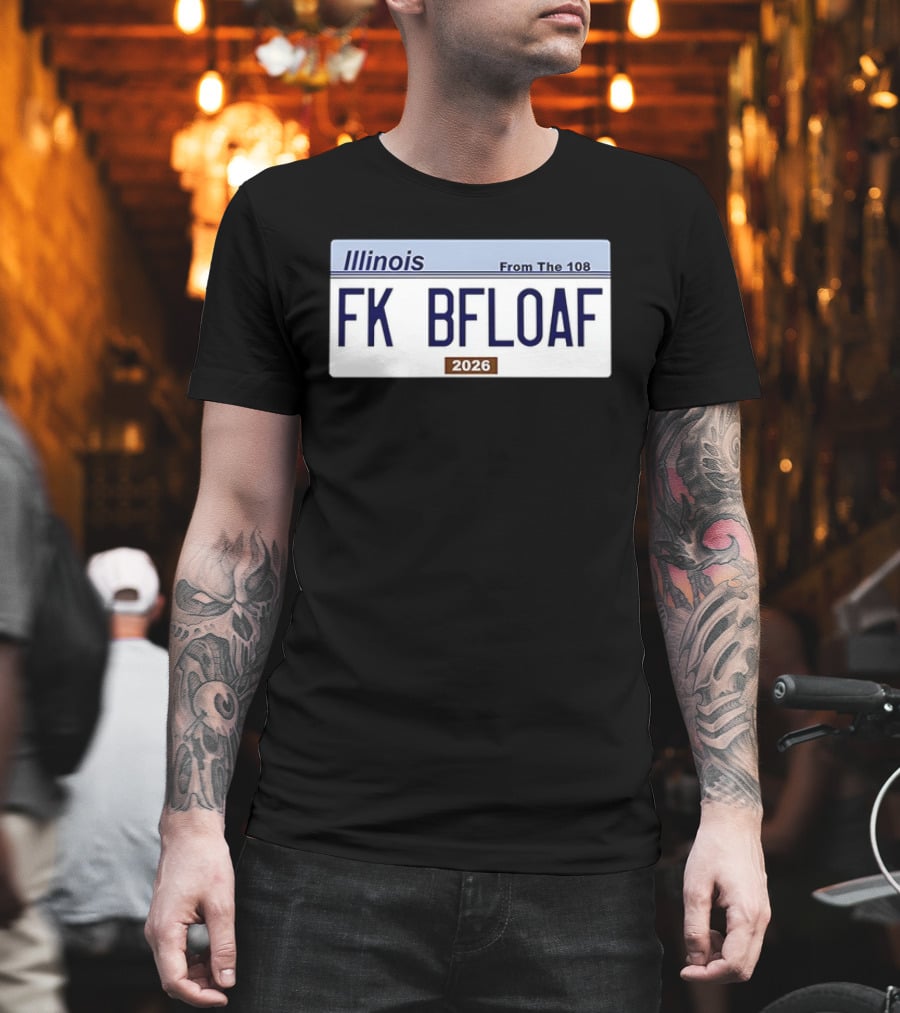 Illinois License Plate FK BFLOAF 2026 From The 108 T-Shirt