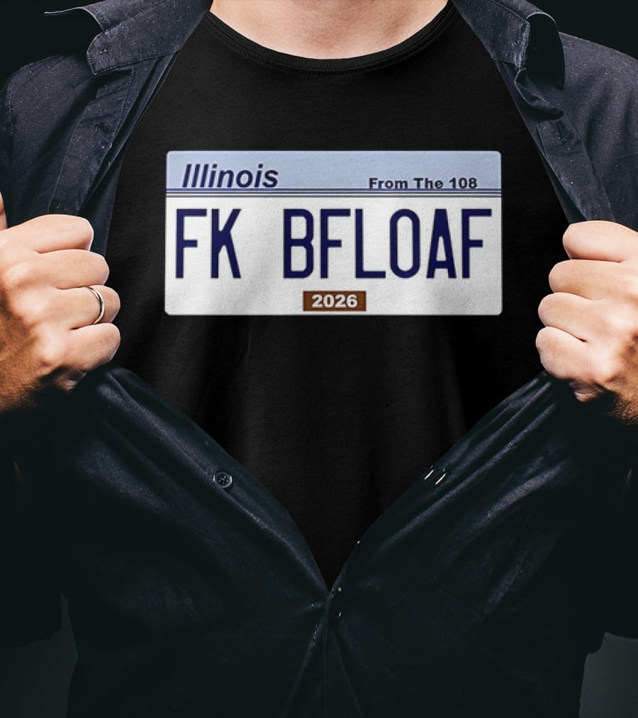 Illinois License Plate FK BFLOAF 2026 From The 108 T-Shirt