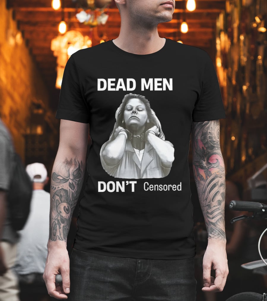 Dead Men Don't Censored T-Shirt